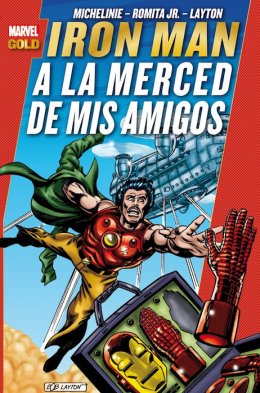 Marvel Gold. Iron Man: A merced de mis amigos